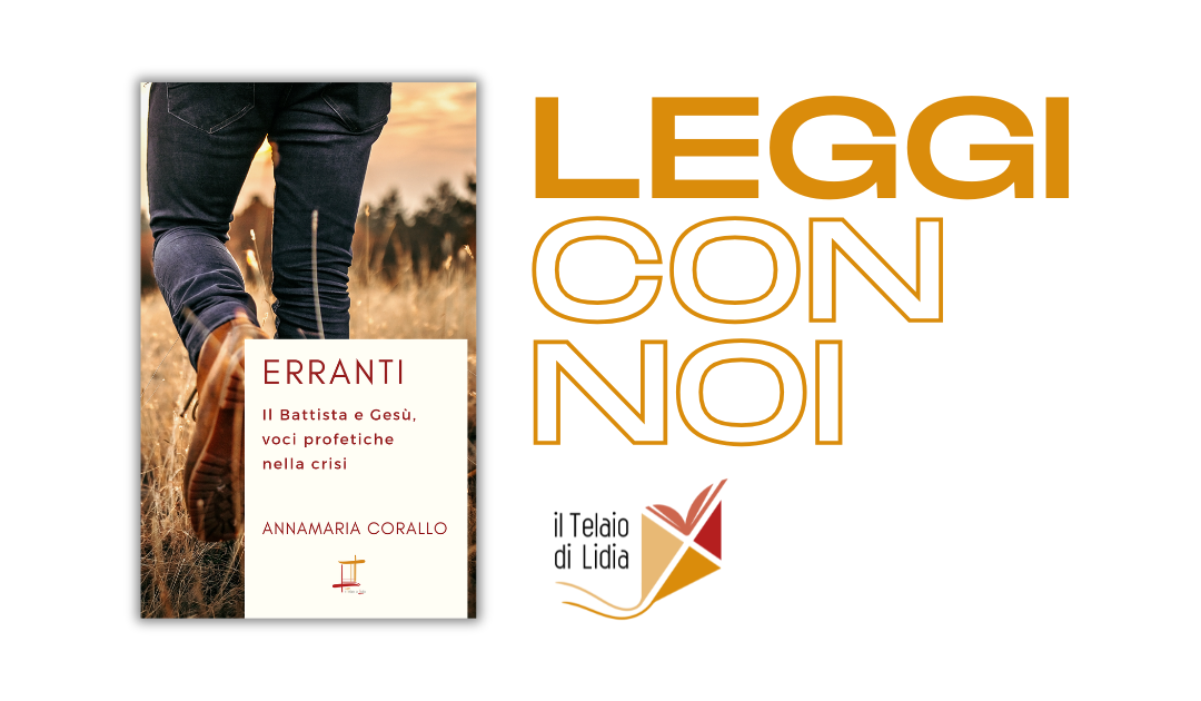 Erranti. Il Battista e Gesù, voci profetiche nella crisi