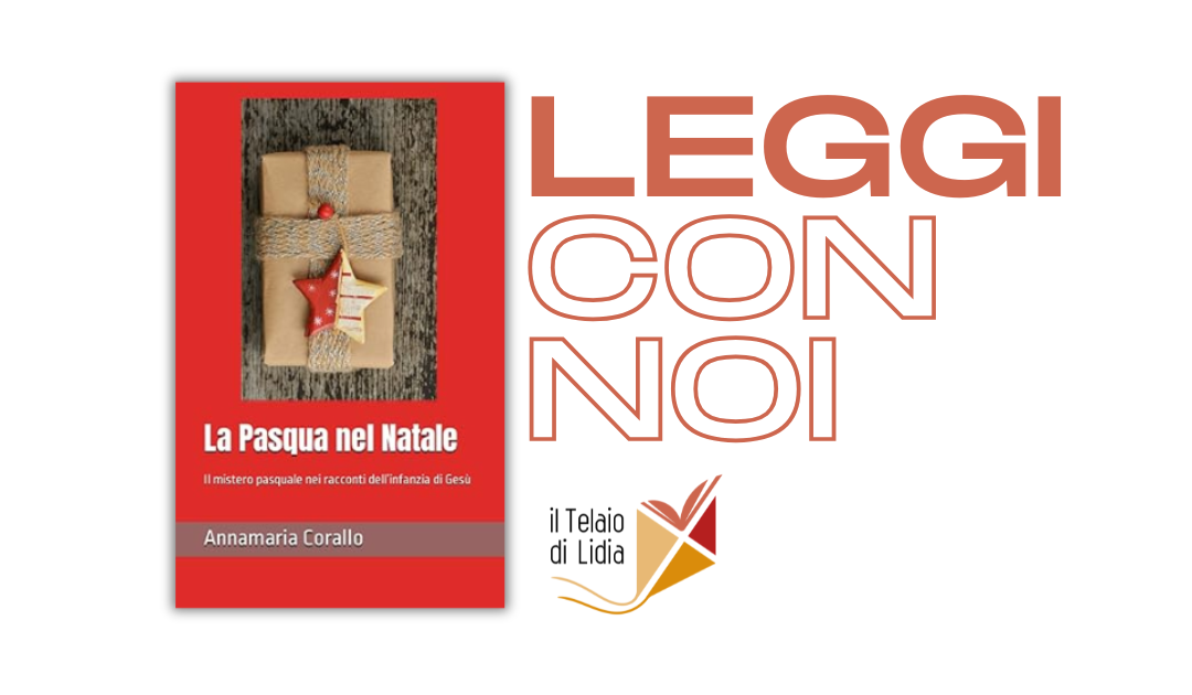 La Pasqua nel Natale. Il mistero pasquale nei racconti dell’infanzia di Gesù