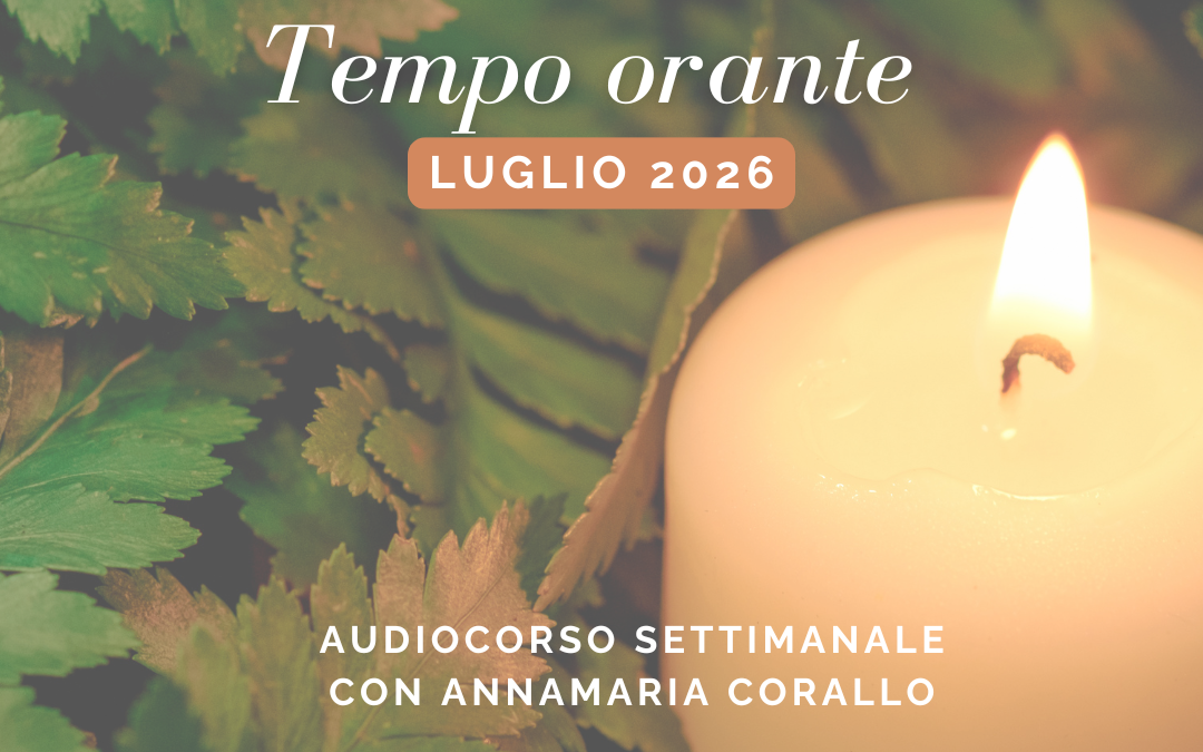 Tempo orante. Luglio. Anno A